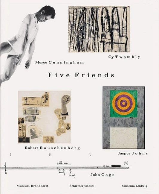 Five Friends - John Cage, Merce Cunningham, Jasper Johns, Robert Rauschenberg, Cy Twombly