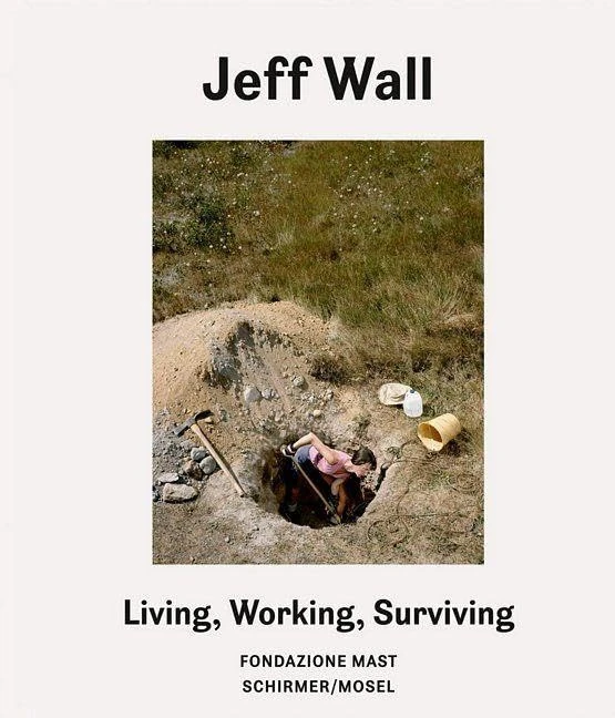 Jeff Wall: Living, Working, Surviving: Katalogbuch Fondazione MAST, Bologna - Image 1