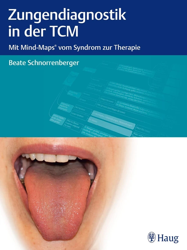 Zungendiagnostik in der TCM: Mit Mind-Maps vom Syndrom zur Therapie