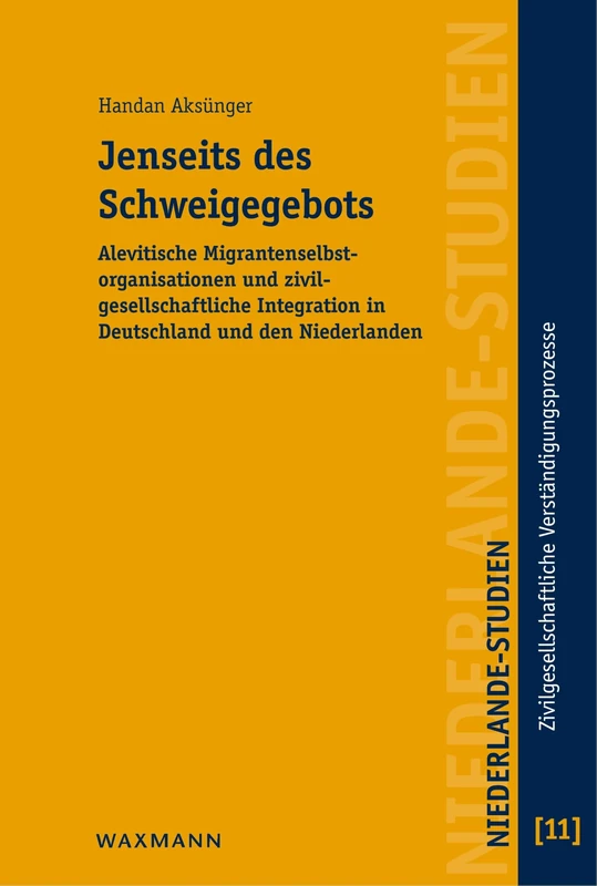 Jenseits des Schweigegebots: Alevitische Migrantenselbstorganisationen und zivilgesellschaftliche Integration in Deutschland und den Niederlanden