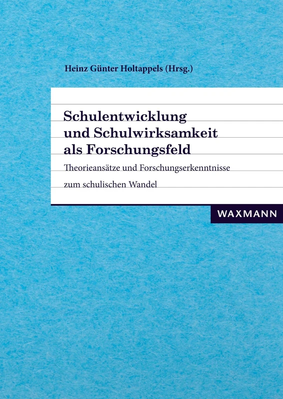 Schulentwicklung und Schulwirksamkeit als Forschungsfeld: Theorieansätze und Forschungserkenntnisse zum schulischen Wandel