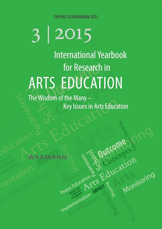 International Yearbook for Research in Arts Education 3/2015: The Wisdom of the Many – Key Issues in Arts Education