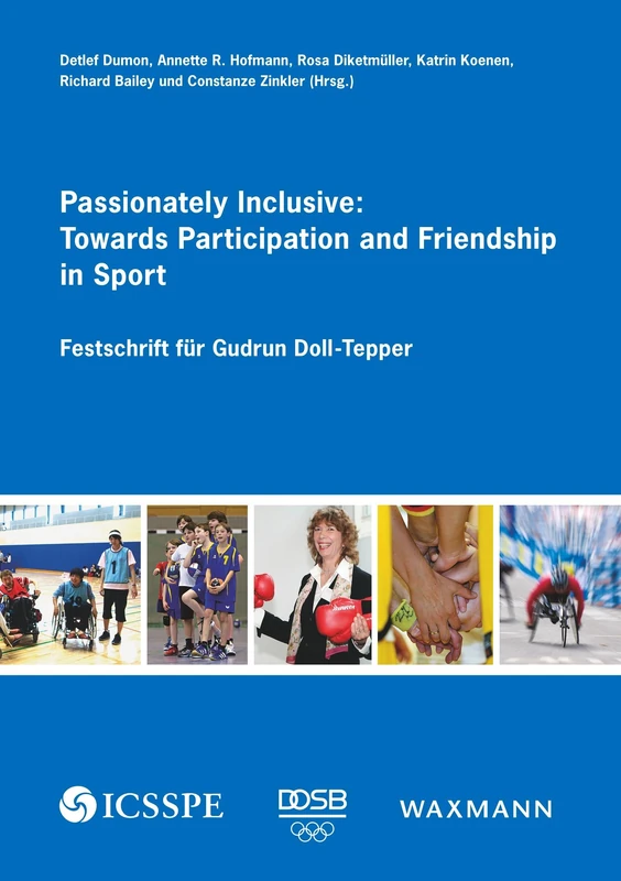 Passionately Inclusive: Towards Participation and Friendship in Sport: Festschrift für Gudrun Doll-Tepper