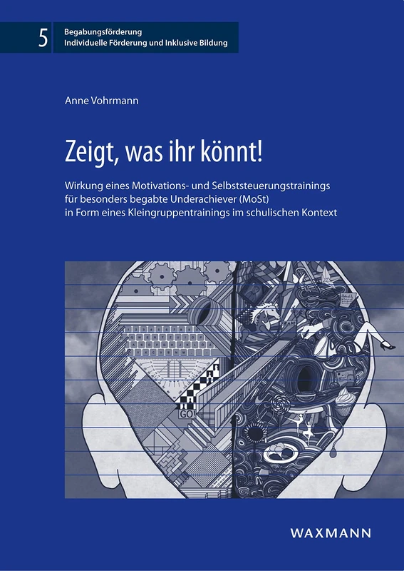 Zeigt, was ihr könnt!: Wirkung eines Motivations- und Selbststeuerungstrainings für besonders begabte Underachiever (MoSt) in Form eines Kleingruppentrainings im schulischen Kontext - Image 1