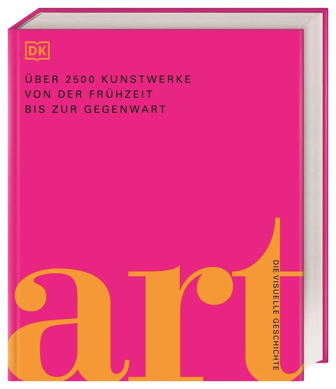 Art: Die visuelle Geschichte.Über 2500 Kunstwerke von der Frühzeit bis zur Gegenwart