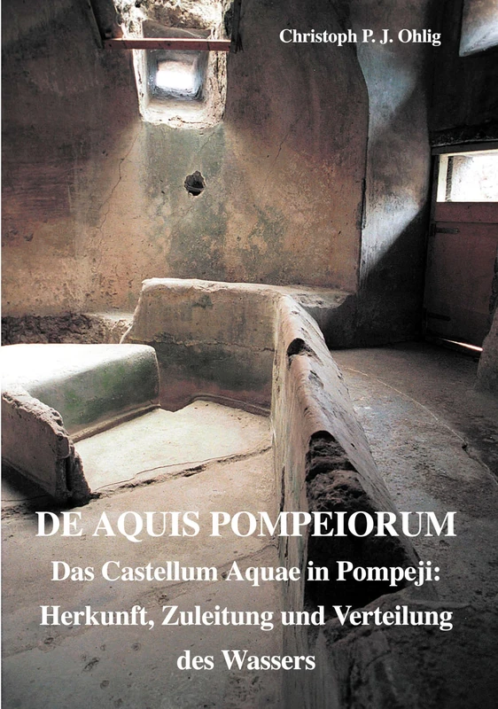 De Aquis Pompeiorum: Das Castellum Aquae in Pompeji: Herkunft, Zuleitung und Verteilung des Wassers: 4 (Circumvesuviana)