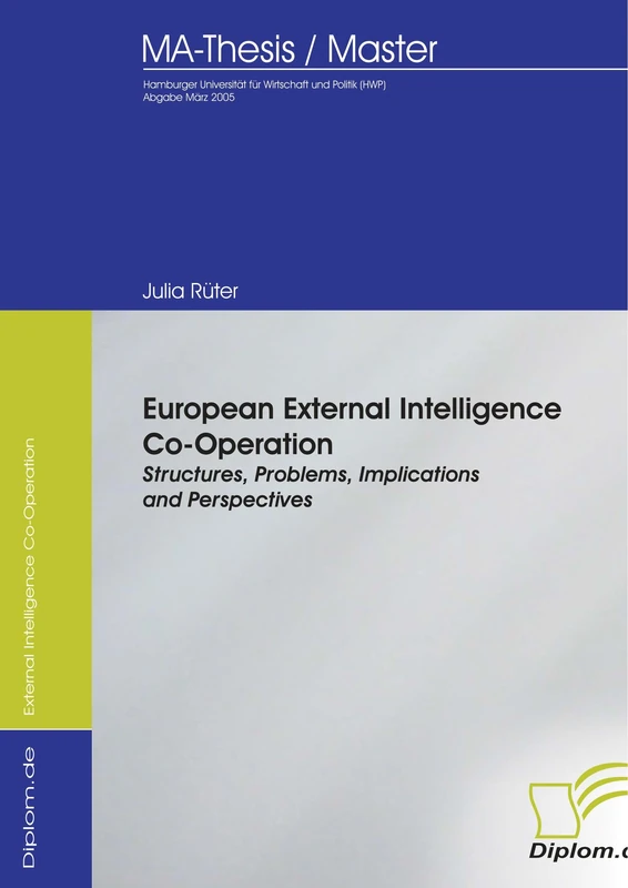 European External Intelligence Co-Operation: Structures, Problems, Implications and Perspectives