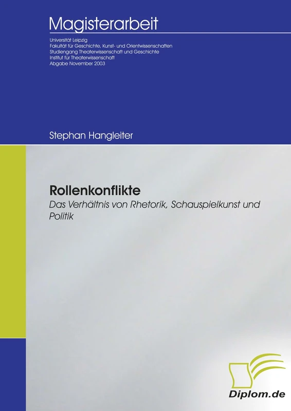 Rollenkonflikte: Das Verhältnis von Rhetorik, Schauspielkunst und Politik