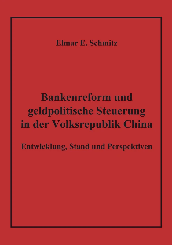 Bankenreform und geldpolitische Steuerung in der Volksrepublik China: Entwicklung, Stand und Perspektiven