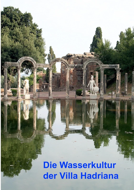 Die Wasserkultur der Villa Hadriana: Ergebnisse der Kampagnen 2003-2005 des DFG-Projekts FA.406/2 - Image 1