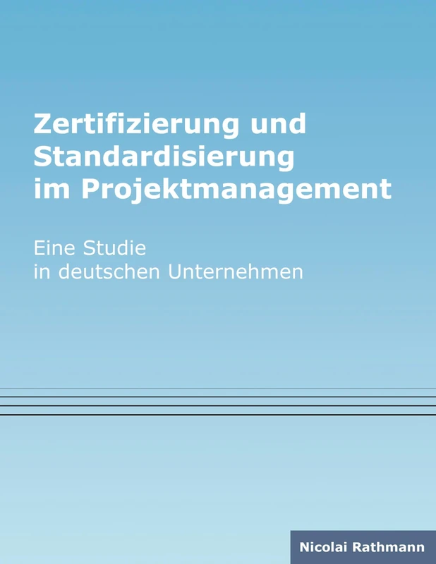 Zertifizierung und Standardisierung im Projektmanagement: Eine Studie in deutschen Unternehmen