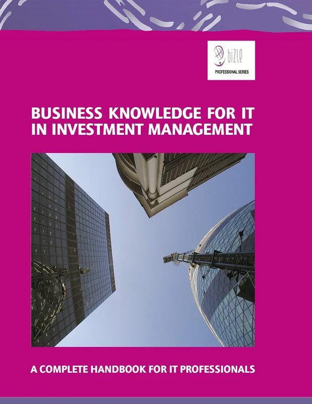 Business Knowledge for IT in Investment Management: A Complete Handbook for IT Professionals