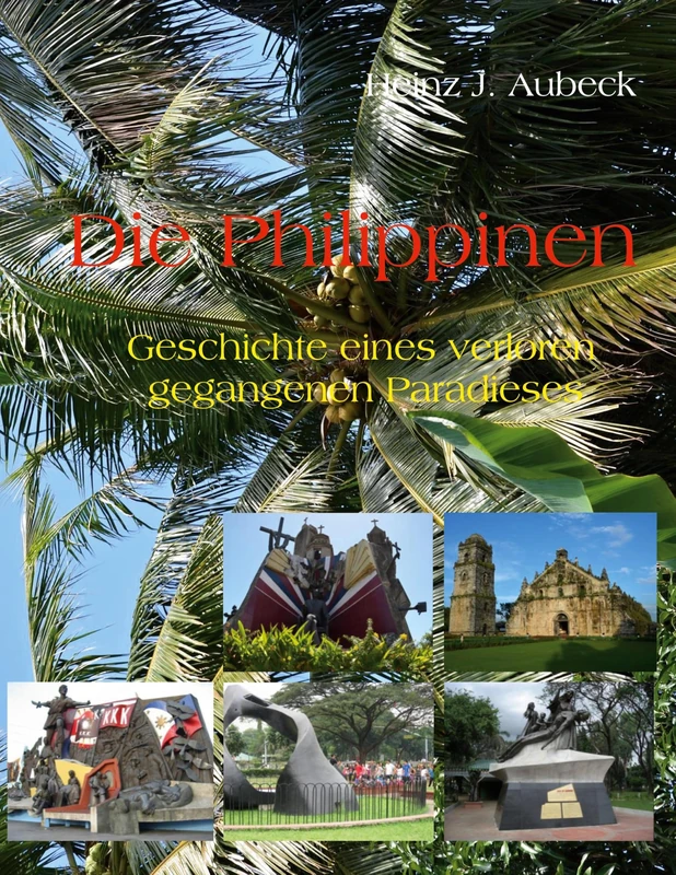 Die Philippinen: Geschichte eines verloren gegangenen Paradieses