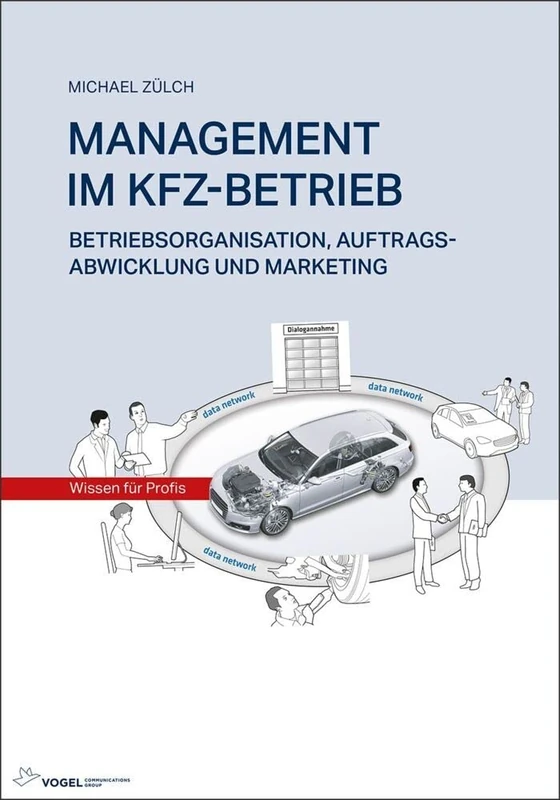 MANAGEMENT IM KFZ-BETRIEB: Betriebsorganisation, Auftragsabwicklung und Marketing