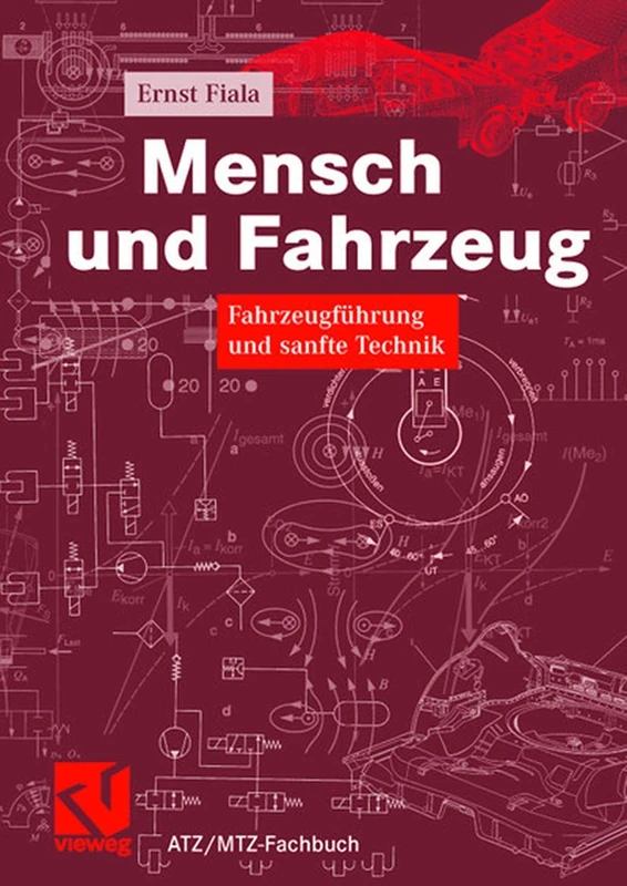 Mensch und Fahrzeug: Fahrzeugführung und sanfte Technik (ATZ/MTZ-Fachbuch)