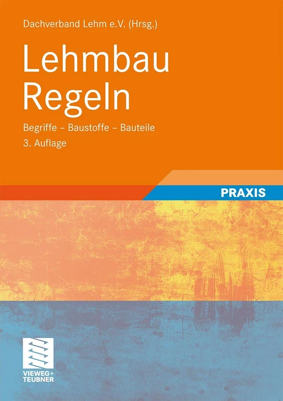 Lehmbau Regeln: Begriffe - Baustoffe - Bauteile