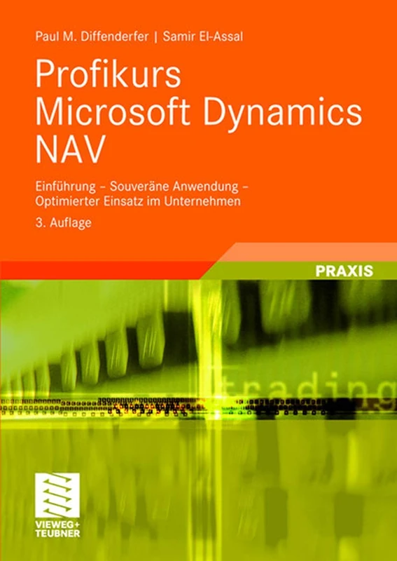 Profikurs Microsoft Dynamics NAV: Einführung - Souveräne Anwendung - Optimierter Einsatz im Unternehmen