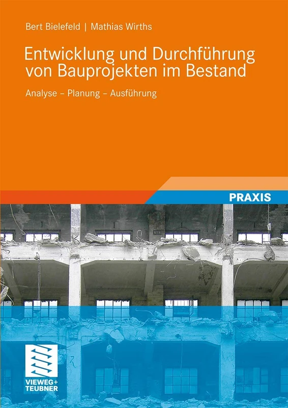 Entwicklung und Durchführung von Bauprojekten im Bestand: Analyse - Planung - Ausführung