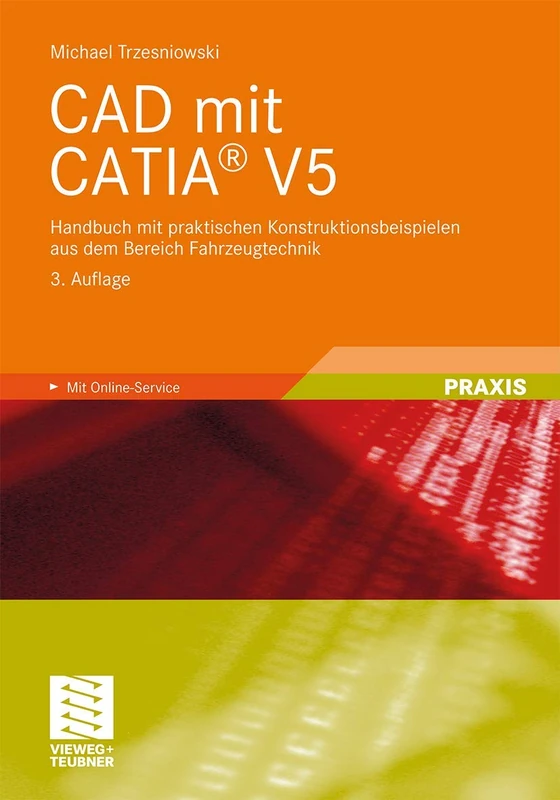 CAD mit CATIA® V5: Handbuch mit praktischen Konstruktionsbeispielen aus dem Bereich Fahrzeugtechnik