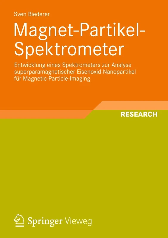 Magnet-Partikel-Spektrometer: Entwicklung eines Spektrometers zur Analyse superparamagnetischer Eisenoxid-Nanopartikel für Magnetic-Particle-Imaging ... – Latest Research in Medical Engineering)