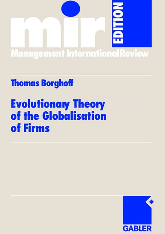 Evolutionary Theory of the Globalisation of Firms (mir-Edition)