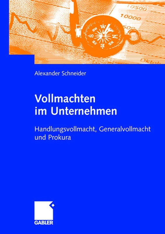 Vollmachten im Unternehmen: Handlungsvollmacht, Generalvollmacht und Prokura