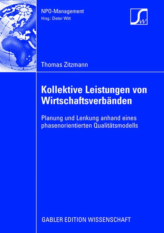 Kollektive Leistungen von Wirtschaftsverbänden: Planung und Lenkung anhand eines phasenorientierten Qualitätsmodells (NPO-Management)