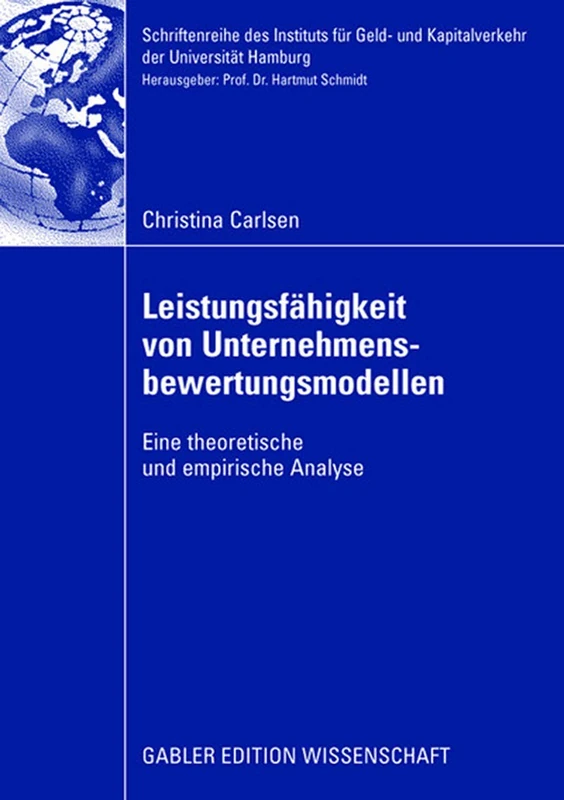 Leistungsfähigkeit von Unternehmensbewertungsmodellen: Eine theoretische und empirische Analyse: 26 (Schriftenreihe des Instituts für Geld- und Kapitalverkehr der Universität Hamburg, 26)