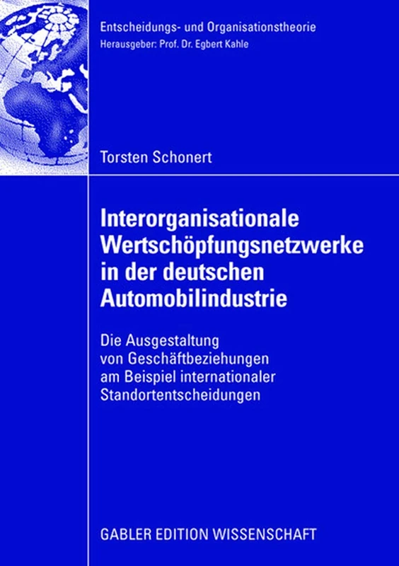Interorganisationale Wertschöpfungsnetzwerke in der deutschen Automobilindustrie: Die Ausgestaltung von Geschäftsbeziehungen am Beispiel ... (Entscheidungs- und Organisationstheorie) - Image 1
