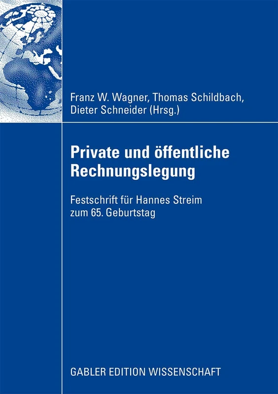 Private und öffentliche Rechnungslegung: Festschrift für Hannes Streim zum 65. Geburtstag