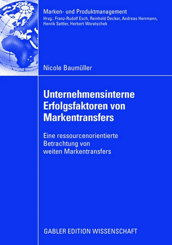 Unternehmensinterne Erfolgsfaktoren von Markentransfers: Eine ressourcenorientierte Betrachtung von weiten Markentransfers (Marken- und Produktmanagement)
