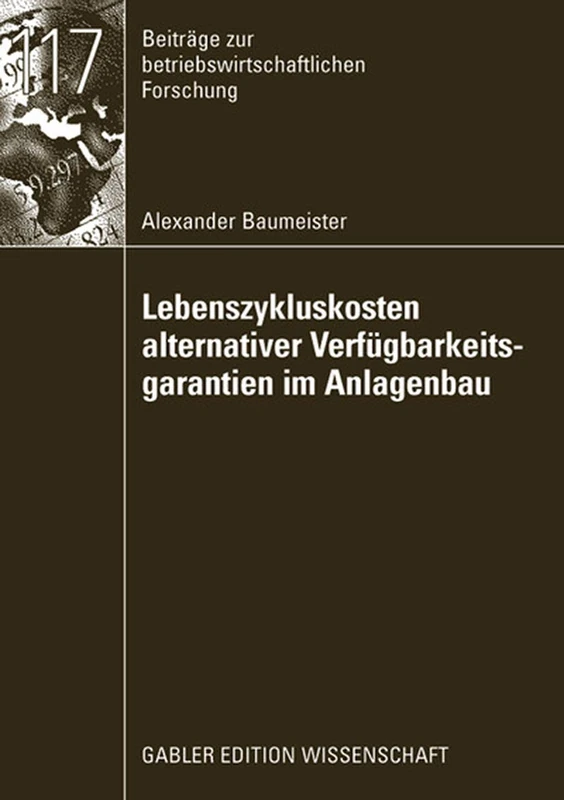 Lebenszykluskosten alternativer Verfügbarkeitsgarantien im Anlagenbau: 117 (Beiträge zur betriebswirtschaftlichen Forschung, 117) - Image 1