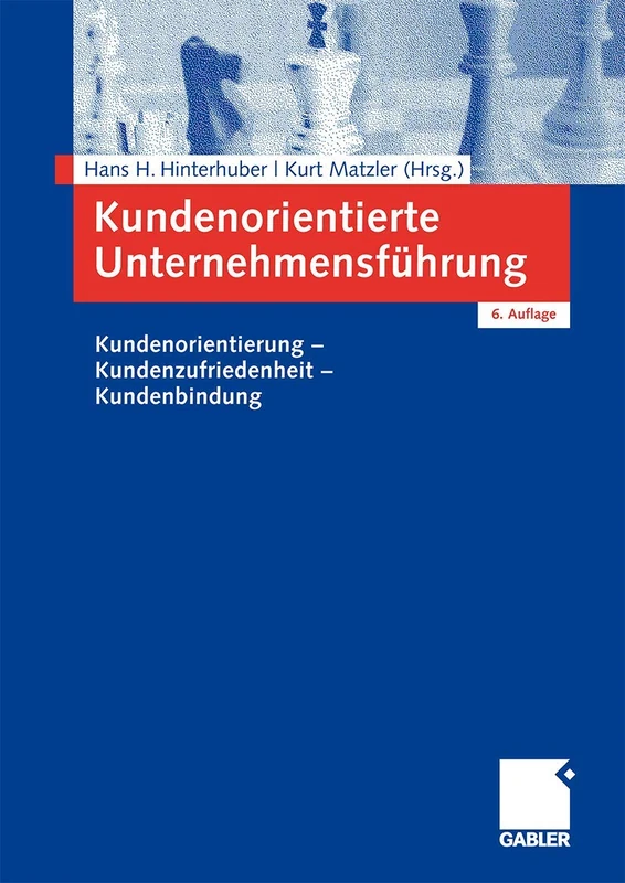 Kundenorientierte Unternehmensführung: Kundenorientierung - Kundenzufriedenheit - Kundenbindung