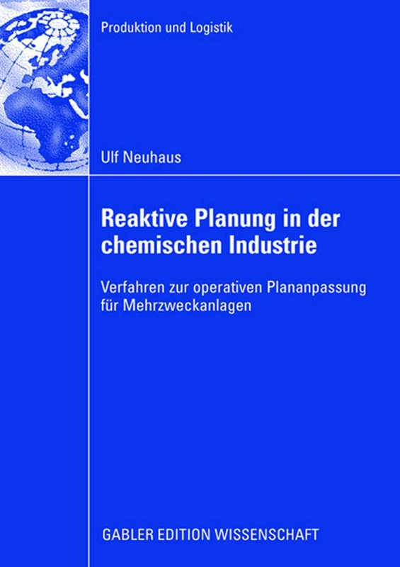 Reaktive Planung in der chemischen Industrie: Verfahren zur operativen Plananpassung für Mehrzweckanlagen (Produktion und Logistik)