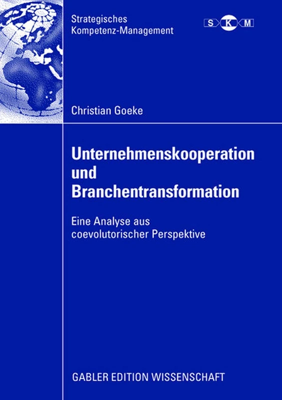 Unternehmenskooperation und Branchentransformation: Eine Analyse aus coevolutorischer Perspektive (Strategisches Kompetenz-Management) - Image 1