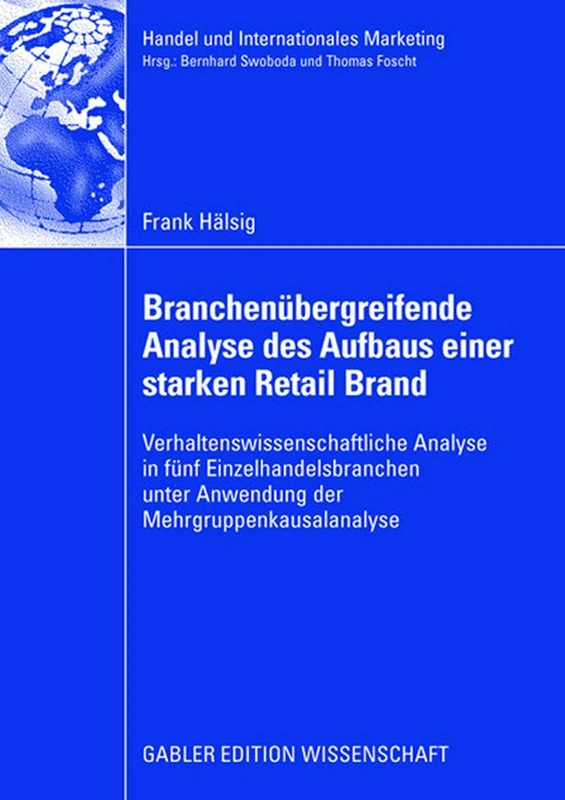 Branchenübergreifende Analyse des Aufbaus einer starken Retail Brand: Verhaltenswissenschaftliche Analyse in fünf Einzelhandelsbranchen unter ... Retailing and International Marketing)