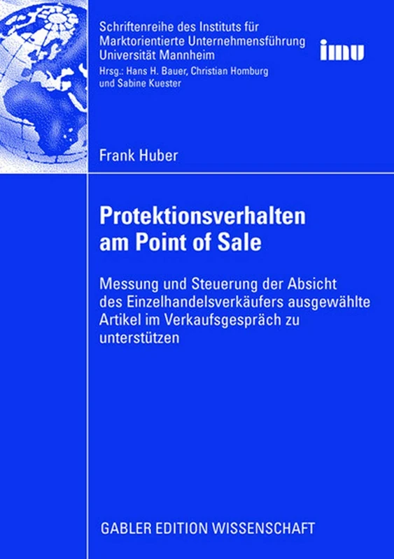 Protektionsverhalten am Point of Sale: Messung und Steuerung der Absicht des Einzelhandelsverkäufers ausgewählte Artikel im Verkaufsgespräch zu ... (IMU), Universität Mannheim)