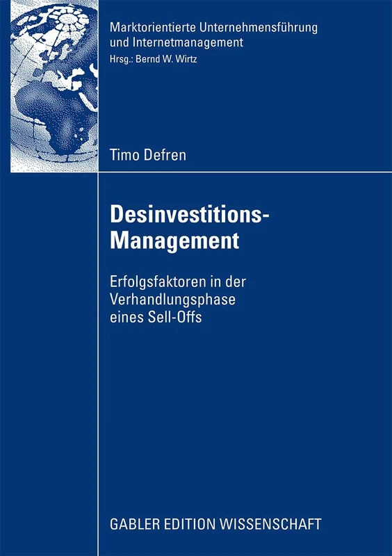 Desinvestitions-Management: Erfolgsfaktoren in der Verhandlungsphase eines Sell-Offs (Marktorientierte Unternehmensführung und Internetmanagement)