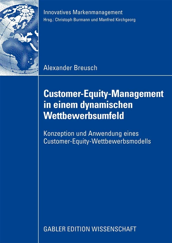 Customer-Equity-Management in einem dynamischen Wettbewerbumfeld: Konzeption und Anwendung eines Customer-Equity-Wettbewerbsmodells (Innovatives Markenmanagement) - Image 1