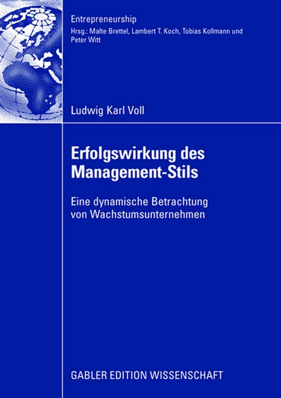 Erfolgswirkung des Management-Stils: Eine dynamische Betrachtung von Wachstumsunternehmen (Entrepreneurship)
