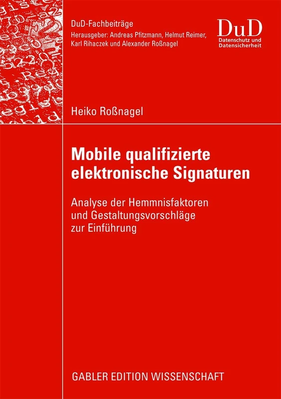 Mobile qualifizierte elektronische Signaturen: Analyse der Hemmnisfaktoren und Gestaltungsvorschläge zur Einführung (DuD-Fachbeiträge)