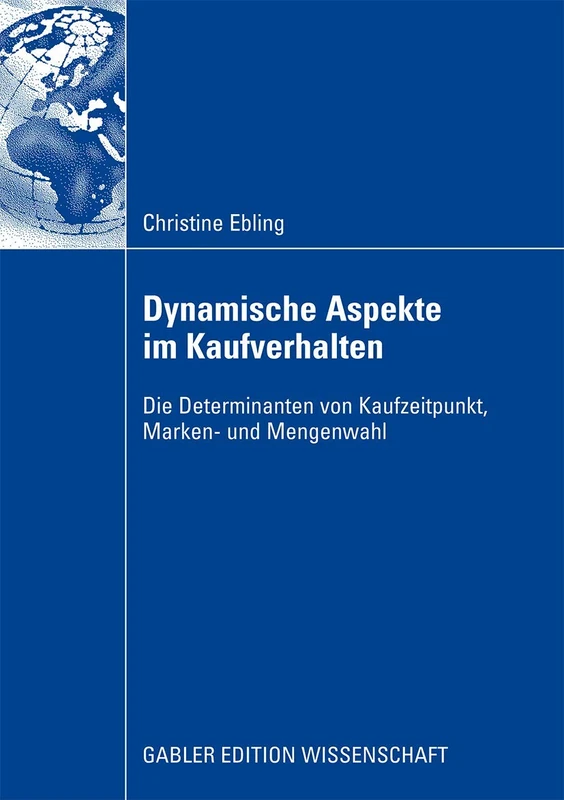 Dynamische Aspekte im Kaufverhalten: Die Determinanten von Kaufzeitpunkt, Marken- und Mengenwahl