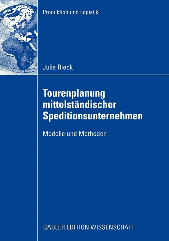 Tourenplanung mittelständischer Speditionsunternehmen: Modelle und Methoden (Produktion und Logistik)