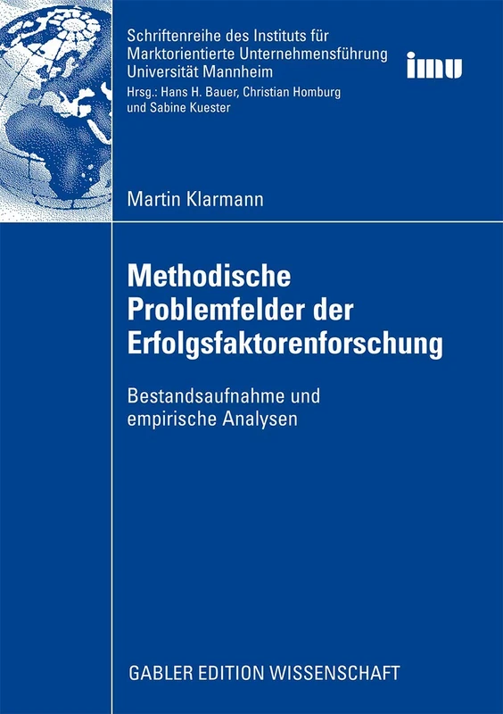 Methodische Problemfelder der Erfolgsfaktorenforschung: Bestandsaufnahme und empirische Analysen (Schriftenreihe des Instituts für Marktorientierte Unternehmensführung (IMU), Universität Mannheim)