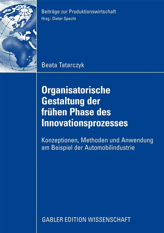 Organisatorische Gestaltung der frühen Phase des Innovationsprozesses: Konzeptionen, Methoden und Anwendung am Beispiel der Automobilindustrie (Beiträge zur Produktionswirtschaft) - Image 1