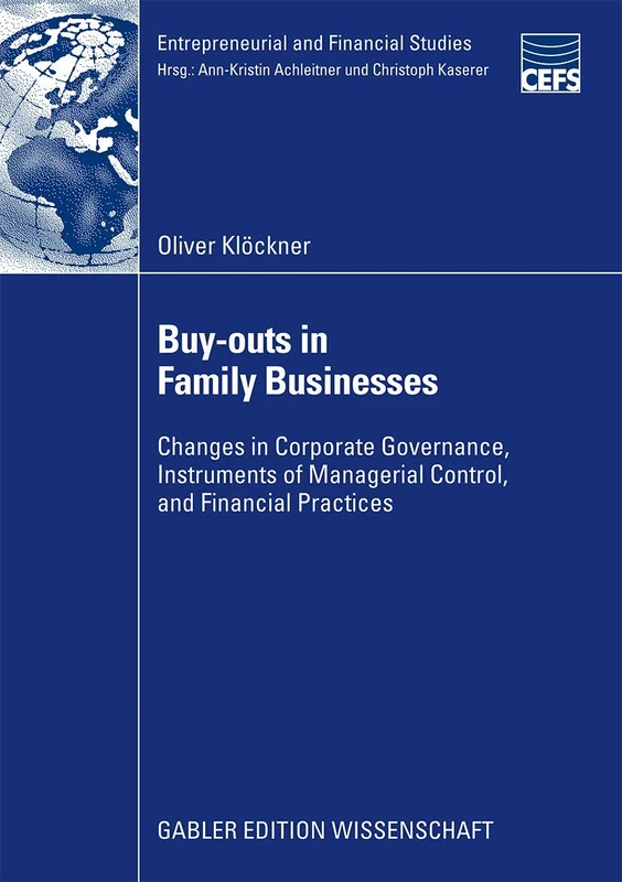 Buy-outs in Family Businesses: Changes in Corporate Governance, Instruments of Managerial Control, and Financial Practices (Entrepreneurial and Financial Studies)