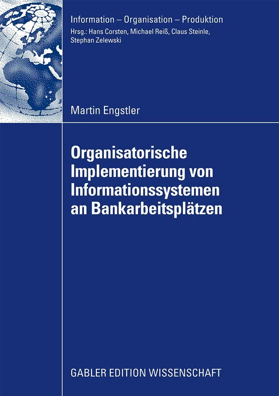 Oganisatorische Implementierung von Informationssystemen an Bankarbeitsplätzen (Information - Organisation - Produktion)