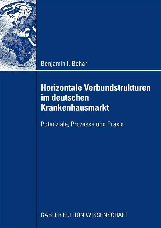 Horizontale Verbundstrukturen im deutschen Krankenhausmarkt: Potenziale, Prozesse und Praxis