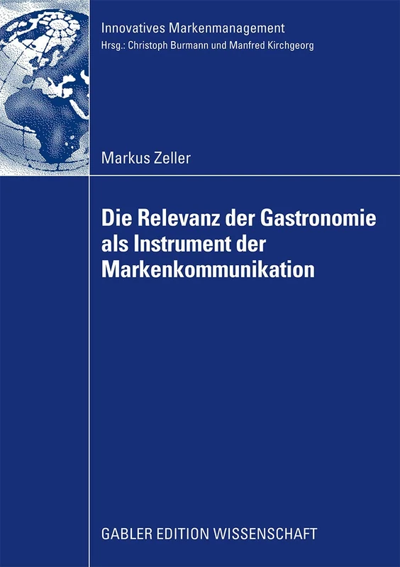 Die Relevanz der Gastronomie als Instrument der Markenkommunikation (Innovatives Markenmanagement)