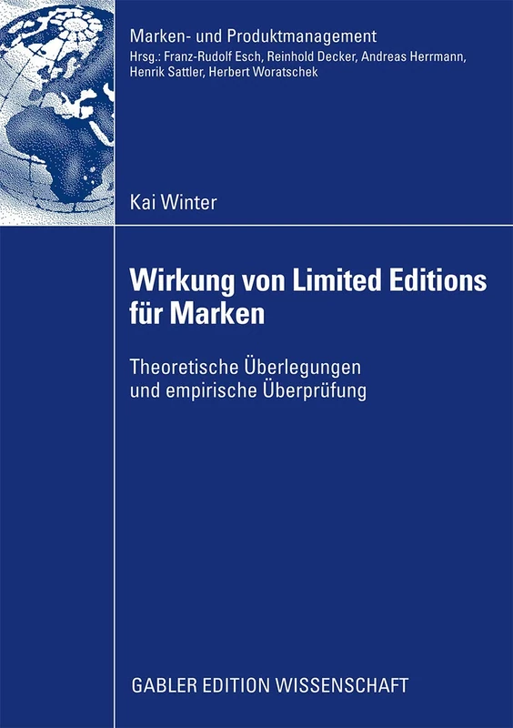 Wirkung von Limited Editions für Marken: Theoretische Überlegungen und empirische Überprüfung (Marken- und Produktmanagement)